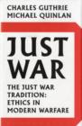 Just War : The Just War Tradition: Ethics in Modern Warfare - Book
