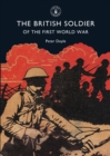 The British Soldier of the First World War - Book