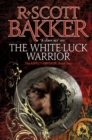 The White-Luck Warrior : Book 2 of the Aspect-Emperor - eBook
