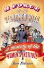 A Force To Be Reckoned With : A History of the Women's Institute - eBook