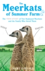 The Meerkats Of Summer Farm : The True Story of Two Orphaned Meerkats and the Family Who Saved Them - eBook