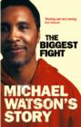 Michael Watson's Story : The Biggest Fight - eBook