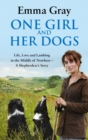 One Girl And Her Dogs : Life, Love and Lambing in the Middle of Nowhere - eBook
