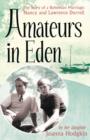 Amateurs In Eden : The Story of a Bohemian Marriage: Nancy and Lawrence Durrell - eBook