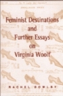 Feminist Destinations and Further Essays on Virginia Woolf - Book