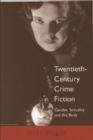 Twentieth-century Crime Fiction : Gender, Sexuality and the Body - Book