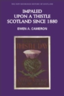 Impaled Upon a Thistle : Scotland Since 1880 - Book