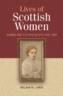 The Lives of Scottish Women : Women and Scottish Society 1800-1980 - Book