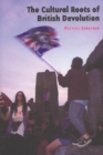 The Cultural Roots of British Devolution - Book