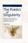 The Poetics of Singularity : The Counter-culturalist Turn in Heidegger, Derrida, Blanchot and the Later Gadamer - Book
