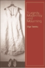 Tragedy, Modernity and Mourning - Book