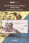 British Propaganda to France, 1940-1944 : Machinery, Method and Message - Book