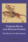 Turkish Myth and Muslim Symbol : The Battle of Manzikert - Book