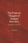 The Political Thought of Jacques Ranciere : Creating Equality - Book
