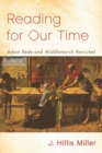 Reading for Our Time : 'Adam Bede' and 'Middlemarch' Revisited - Book