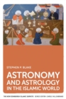 Astronomy and Astrology in the Islamic World - Book
