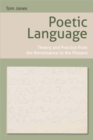 Poetic Language : Theory and Practice from the Renaissance to the Present - Book
