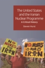 The United States and the Iranian Nuclear Programme : A Critical History - Book