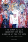 The Edinburgh History of the Greeks, c. 500 to 1050 : The Early Middle Ages - eBook