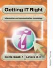 Getting IT Right - ICT Skills Students' Book 1 (Levels 3-4) - Book