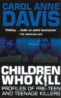 Children Who Kill : Profiles of Pre-teen and Teenage Killers - Book