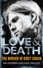 Love & Death : The Murder of Kurt Cobain - eBook
