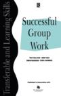 Successful Group Work : A Practical Guide for Students in Further and Higher Education - Book