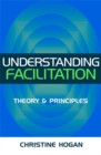 Understanding Facilitation : Theory and Principles - Book