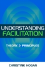 Understanding Facilitation : Theory and Principles - eBook