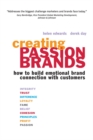 Creating Passion Brands : How to Build Emotional Brand Connection with Customers - Book