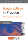 Public Affairs in Practice : A Practical Guide to Lobbying - eBook