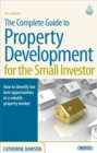The Complete Guide to Property Development for the Small Investor : How to Identify the Best Opportunities in a Volatile Property Market - Book