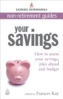 Your Savings : How to Assess Your Savings, Plan Ahead and Budget - Book