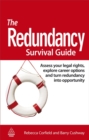 The Redundancy Survival Guide : Assess Your Legal Rights, Explore Career Options and Turn Redundancy Into Opportunity - Book