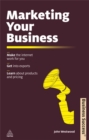Marketing Your Business : Make the Internet Work for You Get into Exports Learn about Products and Pricing - Book