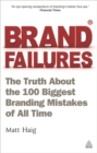 Brand Failures : The Truth About the 100 Biggest Branding Mistakes of All Time - Book