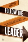 Follow the Leader : The One Thing Great Leaders Have that Great Followers Want - Book