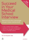 Succeed in Your Medical School Interview : Stand Out from the Crowd and Get into Your Chosen Medical School - Book