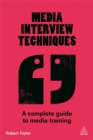 Media Interview Techniques : A Complete Guide to Media Training - Book