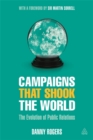 Campaigns that Shook the World : The Evolution of Public Relations - Book