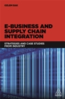 E-Business and Supply Chain Integration : Strategies and Case Studies from Industry - Book