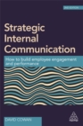 Strategic Internal Communication : How to Build Employee Engagement and Performance - Book