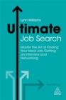 Ultimate Job Search : Master the Art of Finding Your Ideal Job, Getting an Interview and Networking - Book