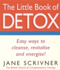 The Little Book Of Detox : Easy ways to cleanse, revitalise and energise! - Book