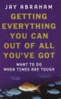 Getting Everything You Can Out Of All You've Got : What to Do When Times are Tough - Book