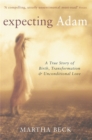 Expecting Adam : A true story of birth, transformation and unconditional love - Book