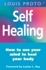 Self-Healing:Use Your Mind To Heal Your Body : How to use your mind to heal your body - Book