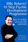 Billy Roberts' 10-Step Psychic Development Programme : How to unlock your psychic potential - Book
