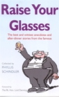 Raise Your Glasses : The best and wittiest anecdotes and after-dinner stories from the famous - Book