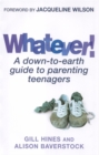 Whatever! : A down-to-earth guide to parenting teenagers - Book